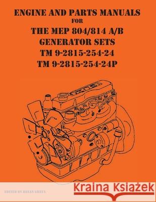 Engine and parts Manuals for the MEP 804/814 A/B Generator Sets TM 9-2815-254-24 and TM 9-2815-254-24P Brian Greul 9781954285187 Ocotillo Press