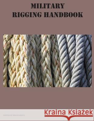 Military Rigging Handbook Brian Greul 9781954285347 Ocotillo Press