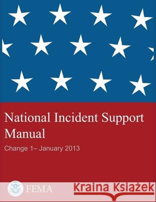 FEMA - National Incident Support Manual - Change 1 - January 2013 Fema, Brian Greul 9781954285378 Ocotillo Press