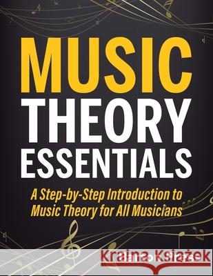 Music Theory Essentials: A Step-by-Step Introduction to Music Theory for All Musicians Barton Press 9781954289017 More Books LLC