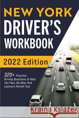 New York Driver's Workbook: 320+ Practice Driving Questions to Help You Pass the New York Learner's Permit Test Connect Prep 9781954289031 More Books LLC