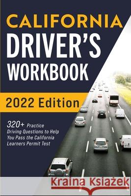 California Driver's Workbook: 320+ Practice Driving Questions to Help You Pass the California Learner's Permit Test Connect Prep 9781954289123 More Books LLC