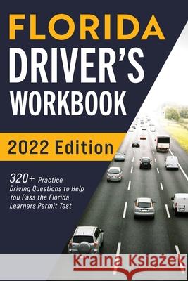 Florida Driver's Workbook: 320+ Practice Driving Questions to Help You Pass the Florida Learner's Permit Test Connect Prep 9781954289161 More Books LLC