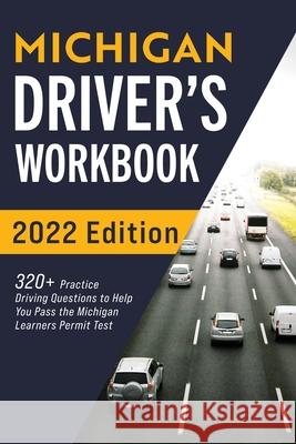 Michigan Driver's Workbook: 320+ Practice Driving Questions to Help You Pass the Michigan Learner's Permit Test Connect Prep 9781954289208