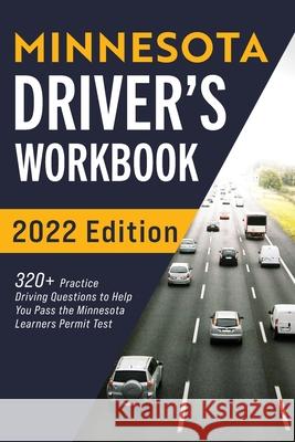 Minnesota Driver's Workbook: 320+ Practice Driving Questions to Help You Pass the Minnesota Learner's Permit Test Connect Prep 9781954289291