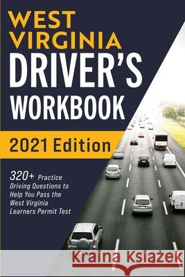 West Virginia Driver's Workbook: 320+ Practice Driving Questions to Help You Pass the West Virginia Learner's Permit Test Connect Prep 9781954289321 More Books LLC