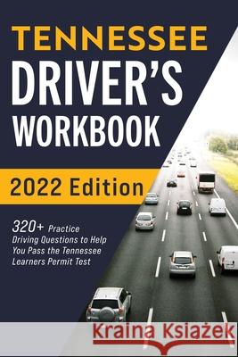 Tennessee Driver's Workbook: 320+ Practice Driving Questions to Help You Pass the Tennessee Learner's Permit Test Connect Prep 9781954289406 More Books LLC