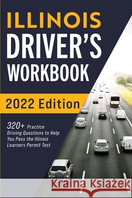Illinois Driver's Workbook: 320+ Practice Driving Questions to Help You Pass the Illinois Learner's Permit Test Connect Prep 9781954289451 More Books LLC