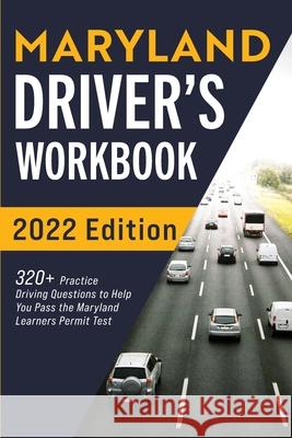 Maryland Driver's Workbook: 320+ Practice Driving Questions to Help You Pass the Maryland Learner's Permit Test Connect Prep 9781954289703