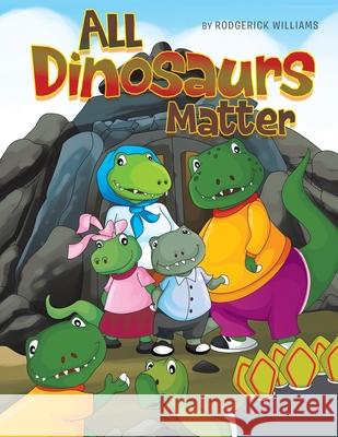 All Dinosaurs Matter Rodgerick Dionne Williams 9781954290006 Rodgerick Williams