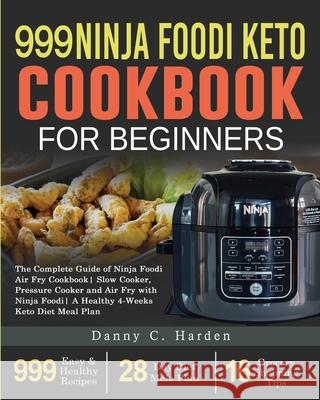 999 Ninja Foodi Keto Cookbook for Beginners: The Complete Guide of Ninja Foodi Air Fry Cookbook Slow Cooker, Pressure Cooker and Air Fry with Ninja Fo Ghalib, Sarah 9781954294356 Abagael ABBE