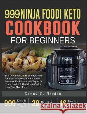 999 Ninja Foodi Keto Cookbook for Beginners: The Complete Guide of Ninja Foodi Air Fry Cookbook Slow Cooker, Pressure Cooker and Air Fry with Ninja Fo Ghalib, Sarah 9781954294790 Sarah Ghalib