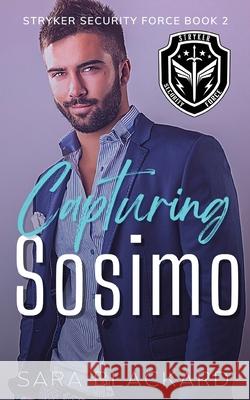 Capturing Sosimo: A Sweet Romantic Suspense Sara Blackard 9781954301115 Sara Blackard