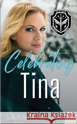 Celebrating Tina: An Inspirational Holiday Romantic Suspense Sara Blackard 9781954301122 Sara Blackard