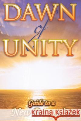 Dawn of Unity: Guide to a New Prosperity John B. Leonard 9781954304093 Lime Press LLC