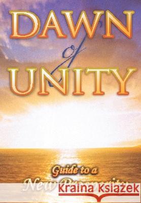 Dawn of Unity: Guide to a New Prosperity John B. Leonard 9781954304109 Lime Press LLC