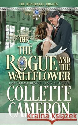 The Rogue and the Wallflower Collette Cameron 9781954307483 Blue Rose Romance LLC