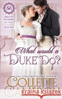 What Would a Duke Do?: A Sweet Regency Historical Romance Cameron, Collette 9781954307599 Blue Rose Romance LLC