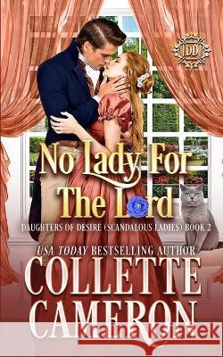 No Lady For The Lord: A Sweet Regency Romance Collette Cameron 9781954307971 Blue Rose Romance LLC