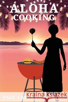 Aloha Cooking Paul Lavert Freeman   9781954308688