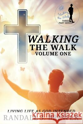 Walking The Walk - Volume One. Randal Brewer 9781954308756