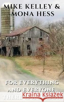 For Everything and Everyone, There is a Season Mike Kelley 9781954308848 Published by Parables