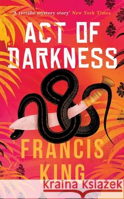 Act of Darkness Francis King 9781954321007 Valancourt Books