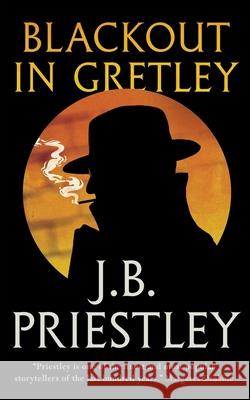 Blackout in Gretley (Valancourt 20th Century Classics) J. B. Priestley 9781954321083 Valancourt Books