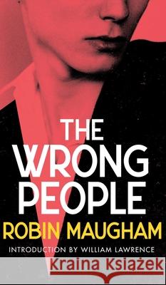 The Wrong People (Valancourt 20th Century Classics) Robin Maugham William Lawrence 9781954321212 Valancourt Books