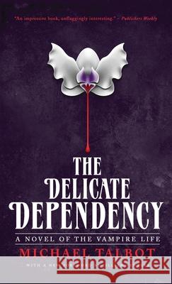 The Delicate Dependency Michael Talbot, Jillian Venters 9781954321342 Valancourt Books