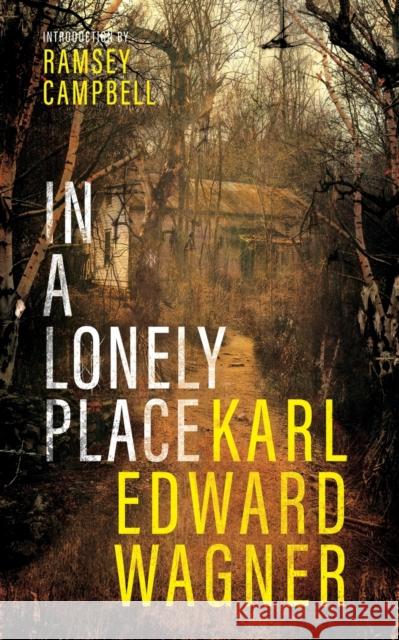 In A Lonely Place Karl Edward Wagner Ramsey Campbell 9781954321786 Valancourt Books
