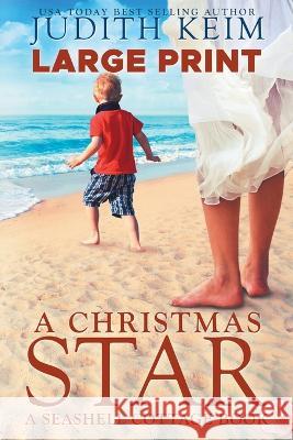 A Christmas Star: Large Print Edition Judith Keim 9781954325982