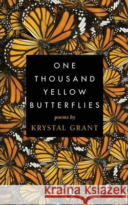 One Thousand Yellow Butterflies Krystal Grant 9781954332102