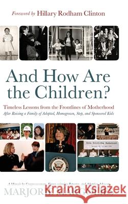 And How Are the Children?: Timeless Lessons from the Frontlines of Motherhood Marjorie Margolies, Hillary Rodham Clinton 9781954332157