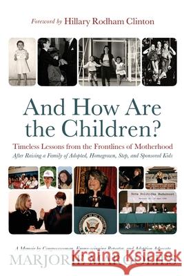 And How Are the Children?: Timeless Lessons from the Frontlines of Motherhood Marjorie Margolies Hillary Rodham Clinton 9781954332294