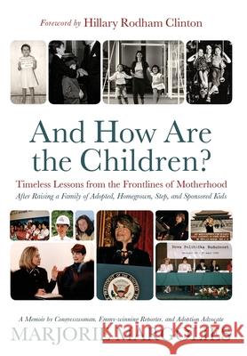 And How Are the Children?: Timeless Lessons from the Frontlines of Motherhood Marjorie Margolies, Hillary Rodham Clinton 9781954332355 Wyatt-MacKenzie Publishing