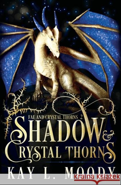 Shadow and Crystal Thorns Kay L Moody   9781954335103 Marten Press