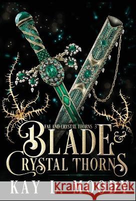 Blade and Crystal Thorns Kay L. Moody 9781954335158 Marten Press