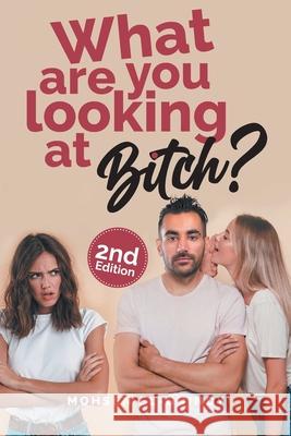 What Are You Looking at Bitch? Mohsen El-Guindy 9781954341388 Writers Branding LLC