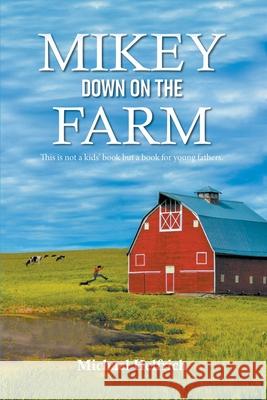 Mikey Down on the Farm Michael Helfrich 9781954341869