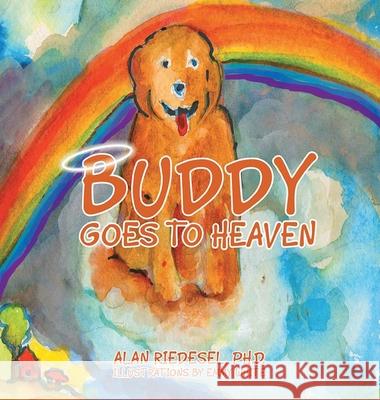 Buddy Goes to Heaven Alan Riedesel 9781954341937 Writers Branding LLC