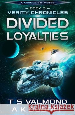 Divided Loyalties (Verity Chronicles Book 2) A. K. DuBoff T. S. Valmond 9781954344068 Dawnrunner Press