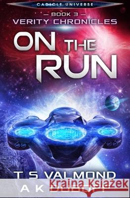 On the Run (Verity Chronicles Book 3) A. K. DuBoff T. S. Valmond 9781954344075 Dawnrunner Press