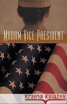 Madam Vice President Julian Mann 9781954345423 Rushmore Press LLC