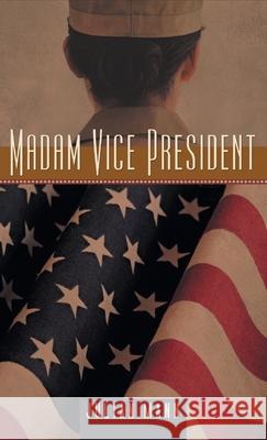 Madam Vice President Julian Mann 9781954345430 Rushmore Press LLC