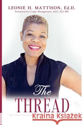 The Thread: Restore Your Faith, Love and Life Cindy Weingartner, Jeanette Quinton-Zorn, Lilla M Smith 9781954347007