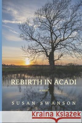 Rebirth In Acadi Susan Swanson 9781954351387 Adelaide Books