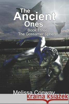 The Ancient Ones: Book Three The Gossamer Sphere Melissa Conway 9781954352124 Winged Pig Press
