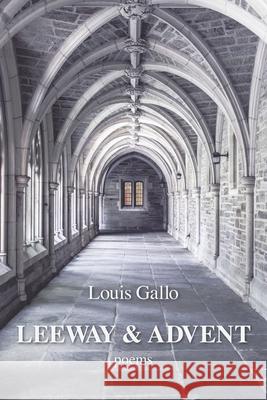 Leeway & Advent Louis Gallo 9781954353213 Kelsay Books