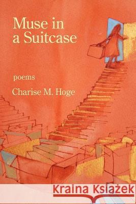 Muse in a Suitcase Charise M. Hoge 9781954353251 Amazon Digital Services LLC - KDP Print US